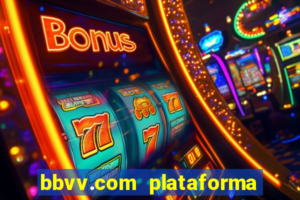 bbvv.com plataforma de jogos